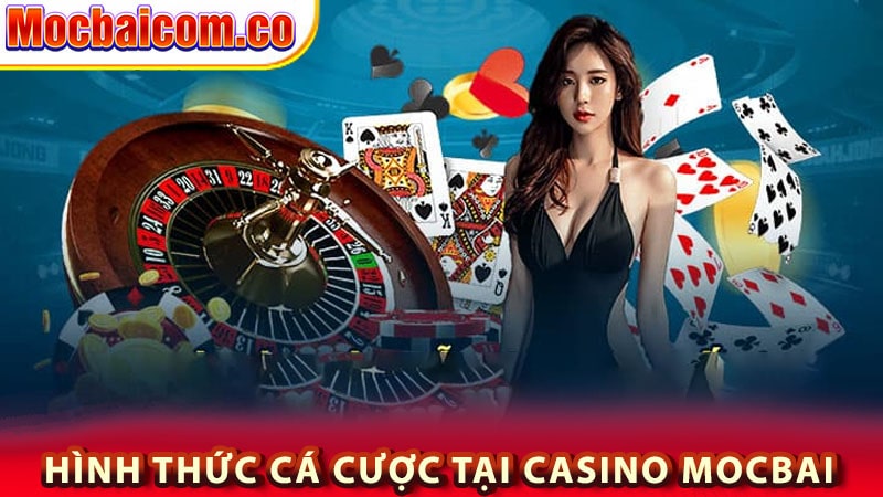 Những hình thức cá cược mà casino mocbai cung cấp 